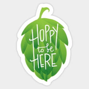 Hoppy To Be Here Sticker